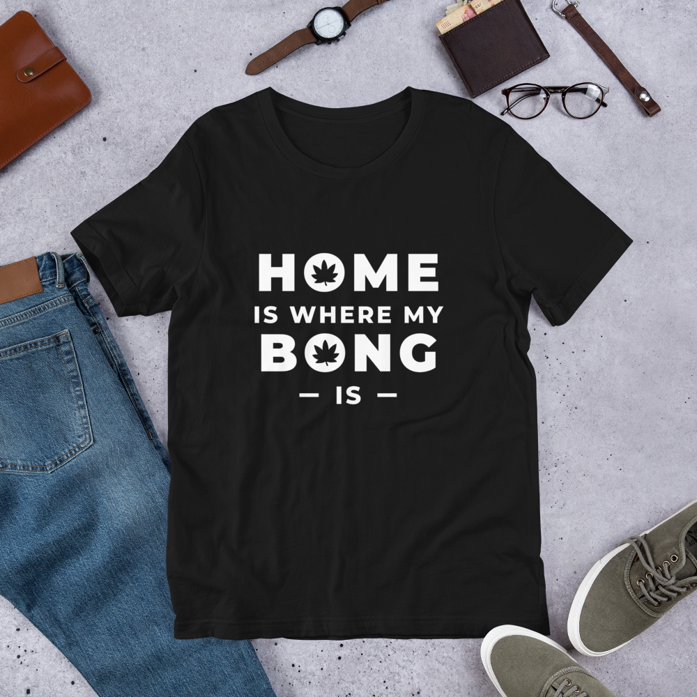 Home Is Where My Bong Is T-Shirt